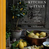 A Kitchen in Italy: A Year of Family Meals and Celebrations from Our Home